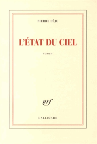 état du ciel (L') / Pierre Péju | Péju, Pierre (1946-) - écrivain français. Auteur