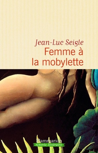 Femme à la mobylette : roman. suivi de A la recherche du sixième continent : de Lamartine à Ellis Island : relation de voyage / Jean-Luc Seigle | Seigle, Jean-Luc (1956?-2020) - écrivain français. Auteur