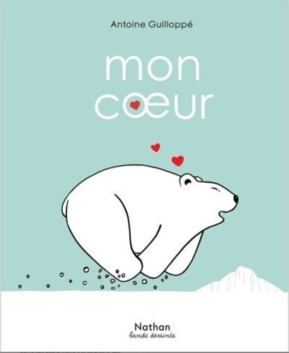 Mon coeur / Antoine Guilloppé , scénariste, dessinateur | Guilloppé, Antoine - scénariste et dessinateur français. Scénariste. Illustrateur