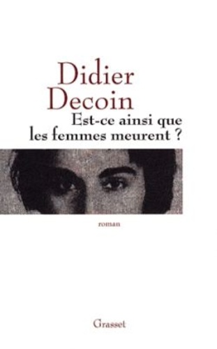 Est-ce ainsi que les femmes meurent ? / Didier Decoin | Decoin, Didier (1945-) - écrivain français. Auteur