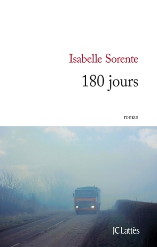 180 jours / Isabelle Sorente | Sorente, Isabelle (1972-..) - écrivaine française. Auteur